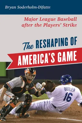 The Reshaping of America's Game (Premena americkej hry): Major League Baseball po štrajku hráčov - The Reshaping of America's Game: Major League Baseball after the Players' Strike