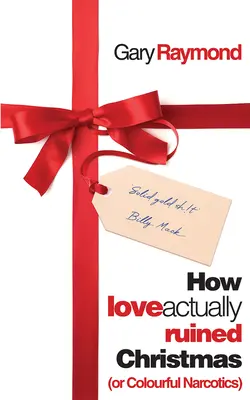 Ako láska vlastne zničila Vianoce: (alebo farebné drogy) - How Love Actually Ruined Christmas: (Or Colourful Narcotics)