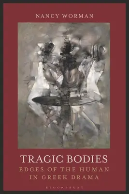 Tragické telá: Hrany človeka v gréckej dráme - Tragic Bodies: Edges of the Human in Greek Drama