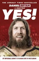 Áno! - Moja nepravdepodobná cesta do hlavnej súťaže Wrestlemánie - Yes! - My Improbable Journey to the Main Event of Wrestlemania
