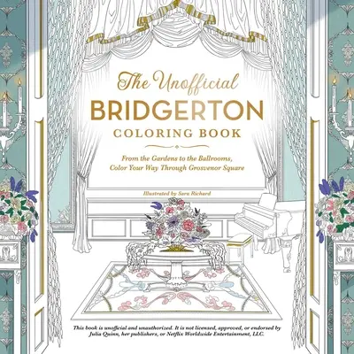 Neoficiálna Bridgertonova kniha maľovaniek: Vyfarbite si cestu cez Grosvenor Square: od záhrad až po tanečné sály - The Unofficial Bridgerton Coloring Book: From the Gardens to the Ballrooms, Color Your Way Through Grosvenor Square