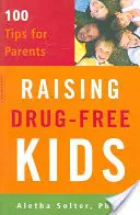 Výchova detí bez drog: 100 tipov pre rodičov - Raising Drug-Free Kids: 100 Tips for Parents