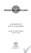 Operácia Prelet: Spomienky na incident s lietadlom U-2 (revidované) - Operation Overflight: A Memoir of the U-2 Incident (Revised)