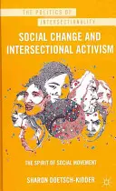 Sociálna zmena a intersekcionálny aktivizmus: Duch sociálneho hnutia - Social Change and Intersectional Activism: The Spirit of Social Movement