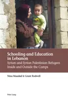 Schule und Bildung im Libanon: Syrische und syrisch-palästinensische Flüchtlinge innerhalb und außerhalb der Camps - Schooling and Education in Lebanon: Syrian and Syrian Palestinian Refugees Inside and Outside the Camps