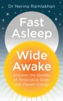 Rýchlo spať, široko bdelý: Objavte tajomstvo regeneračného spánku a živej energie - Fast Asleep, Wide Awake: Discover the Secrets of Restorative Sleep and Vibrant Energy