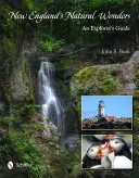 Prírodné zázraky Nového Anglicka: Sprievodca pre objaviteľov - New England's Natural Wonders: An Explorer's Guide
