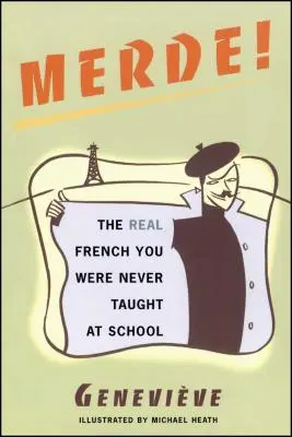 Merde! Skutočná francúzština, ktorú vás v škole nikdy neučili - Merde!: The Real French You Were Never Taught at School