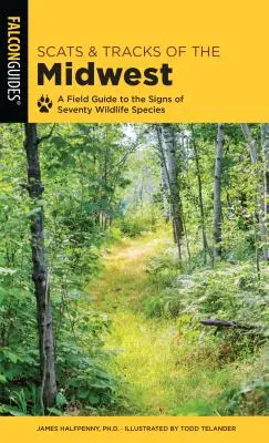 Šupiny a stopy stredozápadu: A Field Guide to the Signs of Seventy Wildlife Species - Scats and Tracks of the Midwest: A Field Guide to the Signs of Seventy Wildlife Species