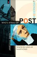 Kto sa bojí postmoderny? Derrida, Lyotard a Foucault v kostole - Who's Afraid of Postmodernism?: Taking Derrida, Lyotard, and Foucault to Church
