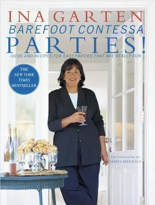 Barefoot Contessa Parties!: Nápady a recepty na jednoduché večierky, ktoré sú naozaj zábavné - Barefoot Contessa Parties!: Ideas and Recipes for Easy Parties That Are Really Fun