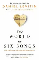 Svet v šiestich piesňach - Ako hudobný mozog vytvoril ľudskú prirodzenosť - World in Six Songs - How the Musical Brain Created Human Nature