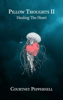Myšlienky na vankúš II: Liečenie srdca - Pillow Thoughts II: Healing the Heart