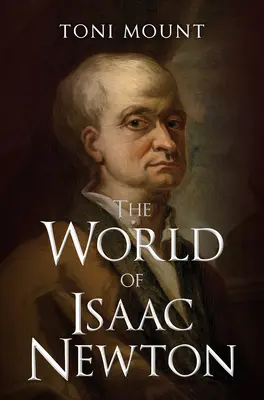 Svet Isaaca Newtona - The World of Isaac Newton