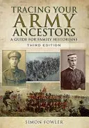 Sledovanie vašich vojenských predkov: Príručka pre rodinných historikov - Tracing Your Army Ancestors: A Guide for Family Historians