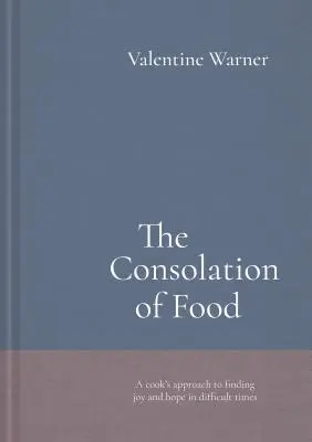 Útecha z jedla: Príbehy o živote a smrti ochutené receptami - The Consolation of Food: Stories about Life and Death, Seasoned with Recipes