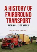 História lunaparkovej dopravy - od koní po artikle - History of Fairground Transport - From Horses to Artics