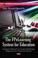 FPeLearning System for Education - Systematický výskum integrácie kreatívnych technológií do triednej praxe - FPeLearning System for Education - Systematic Research on Creative Technology Integration into Classroom Practice