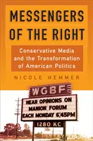 Poslovia pravice: Konzervatívne médiá a transformácia americkej politiky - Messengers of the Right: Conservative Media and the Transformation of American Politics