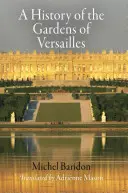 História záhrad vo Versailles - A History of the Gardens of Versailles