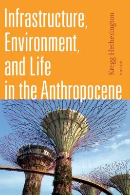 Infraštruktúra, životné prostredie a život v antropocéne - Infrastructure, Environment, and Life in the Anthropocene