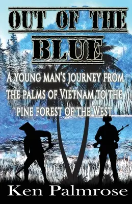 Out of the Blue: Cesta mladého muža z vietnamských paliem do borovicového lesa na Západe. - Out of the Blue: A young man's journey from the palms of Vietnam to the pine forest of the West.