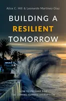 Budovanie odolného zajtrajška: Ako sa pripraviť na nadchádzajúce klimatické zmeny - Building a Resilient Tomorrow: How to Prepare for the Coming Climate Disruption