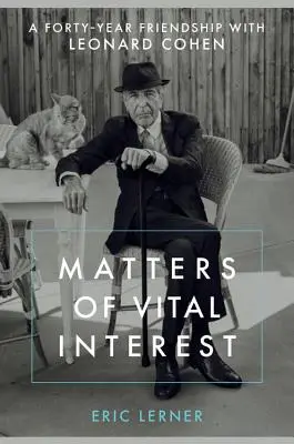 Životne dôležité veci: Štyridsaťročné priateľstvo s Leonardom Cohenom - Matters of Vital Interest: A Forty-Year Friendship with Leonard Cohen