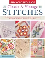 Encyklopédia klasických a vintage stehov: Výšivky pre krížikový steh, šperk, korálky, ihlu, paličkovanú výšivku a iné. - Encyclopedia of Classic & Vintage Stitches: 245 Illustrated Embroidery Stitches for Cross Stitch, Crewel, Beadwork, Needlelace, Stumpwork, and More
