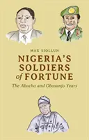 Nigérijskí vojaci šťastia: Abacha a Obasanjo - Nigeria's Soldiers of Fortune: The Abacha and Obasanjo Years