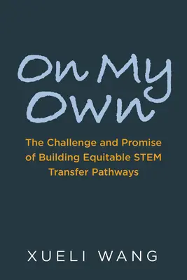 Na vlastnú päsť: Výzva a prísľub budovania spravodlivých ciest prenosu kmeňov - On My Own: The Challenge and Promise of Building Equitable Stem Transfer Pathways