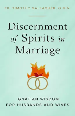 Rozlišovanie duchov v manželstve: Ignácova múdrosť pre manželov a manželky - Discernment of Spirits in Marriage: Ignatian Wisdom for Husbands and Wives