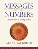 Posolstvá v číslach - Vesmír k vám hovorí (Fairchild Alana (Alana Fairchild)) - Messages in the Numbers - The Universe is Talking to You (Fairchild Alana (Alana Fairchild))