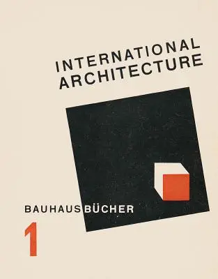 Walter Gropius: Gropius: Medzinárodná architektúra - Walter Gropius: International Architecture