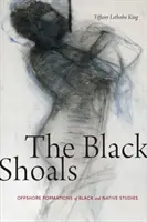 The Black Shoals: Offshore formácie černošských a domorodých štúdií - The Black Shoals: Offshore Formations of Black and Native Studies