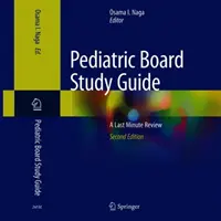 Sprievodca štúdiom pediatrickej rady: Prehľad na poslednú chvíľu - Pediatric Board Study Guide: A Last Minute Review