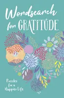 Slovné hádanky pre vďačnosť - Hádanky pre šťastnejší život - Wordsearch for Gratitude - Puzzles for a happier life