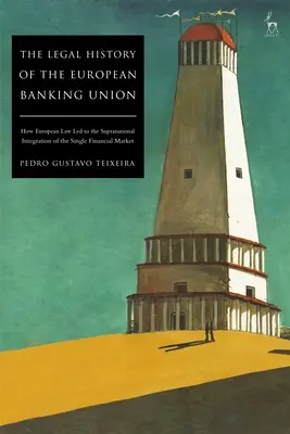 Právne dejiny Európskej bankovej únie: Ako európske právo viedlo k nadnárodnej integrácii jednotného finančného trhu - The Legal History of the European Banking Union: How European Law Led to the Supranational Integration of the Single Financial Market