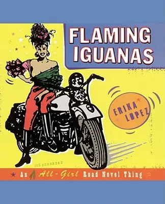 Plamenné leguány: Ilustrovaný dievčenský cestopis Vec - Flaming Iguanas: An Illustrated All-Girl Road Novel Thing