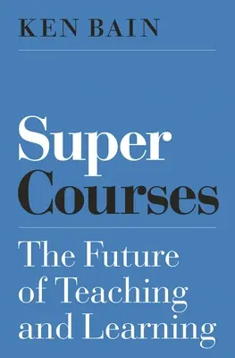 Super kurzy: Budúcnosť vyučovania a učenia sa - Super Courses: The Future of Teaching and Learning