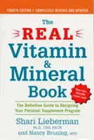 Skutočná kniha o vitamínoch a mineráloch, 4. vydanie: Konečný sprievodca pri navrhovaní osobného programu doplnkov stravy. - The Real Vitamin and Mineral Book, 4th Edition: The Definitive Guide to Designing Your Personal Supplement Program