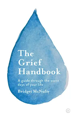 Príručka smútku: Sprievodca najhoršími dňami vášho života - The Grief Handbook: A Guide Through the Worst Days of Your Life