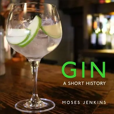 Gin: Krátka história - Gin: A Short History