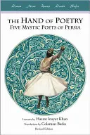 Ruka poézie: Päť mystických básnikov Perzie - The Hand of Poetry: Five Mystic Poets of Persia