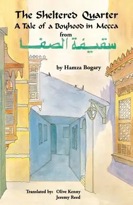 Chránená štvrť: Príbeh o chlapčenskom živote v Mekke - The Sheltered Quarter: A Tale of a Boyhood in Mecca