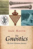 Gnostici: Prví kresťanskí heretici - The Gnostics: The First Christian Heretics
