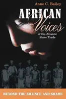Africké hlasy o atlantickom obchode s otrokmi - Za hranice mlčania a hanby - African Voices of the Atlantic Slave Trade - Beyond the Silence and the Shame