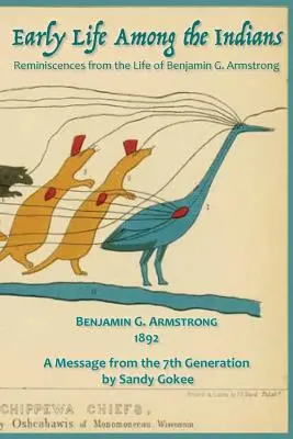 Raný život medzi Indiánmi: Spomienky zo života Benj. G. Armstronga - Early Life Among the Indians: Reminiscences from the life of Benj. G. Armstrong
