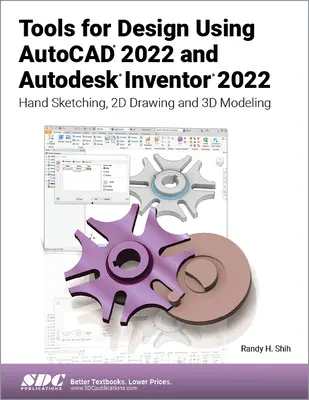 Nástroje na navrhovanie s použitím AutoCAD 2022 a Autodesk Inventor 2022: Ručné skicovanie, 2D kreslenie a 3D modelovanie - Tools for Design Using AutoCAD 2022 and Autodesk Inventor 2022: Hand Sketching, 2D Drawing and 3D Modeling