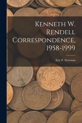 Korešpondencia Kennetha W. Rendella, 1958-1999 - Kenneth W. Rendell Correspondence, 1958-1999